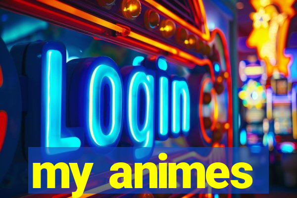 my animes